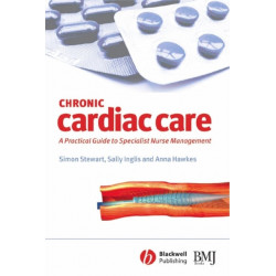 Chronic Cardiac Care: A Practical Guide to Specialist Nurse Management