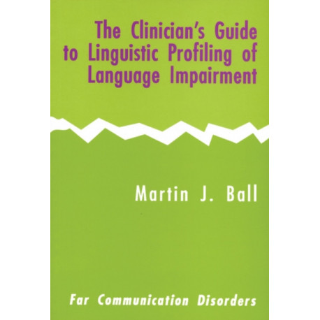 The Clinician's Guide to Linguistic Profiling of Language Impairment