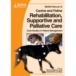 BSAVA Manual of Canine and Feline Rehabilitation, Supportive and Palliative Care: Case Studies in Patient Management