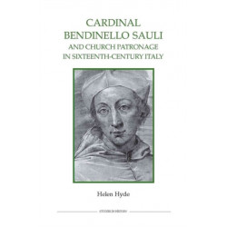 Cardinal Bendinello Sauli and Church Patronage in Sixteenth-Century Italy