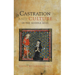 Castration and Culture in the Middle Ages