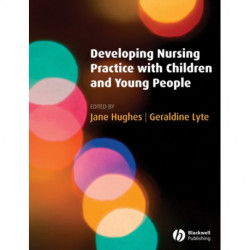 Developing Nursing Practice with Children and Young People