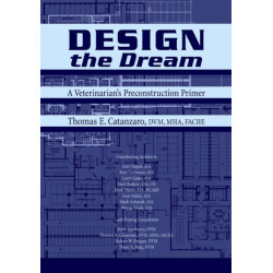 Design the Dream: A Veterinarian's Preconstruction Primer
