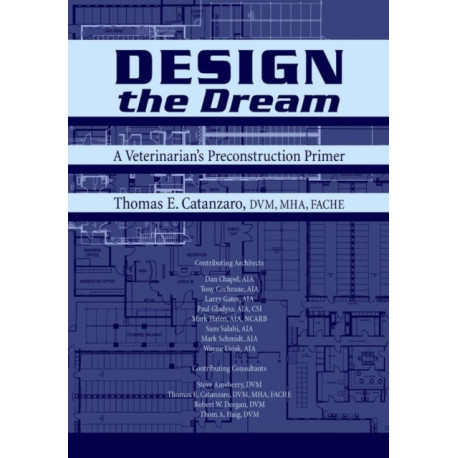 Design the Dream: A Veterinarian's Preconstruction Primer