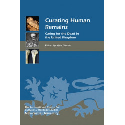 Curating Human Remains: Caring for the Dead in the United Kingdom