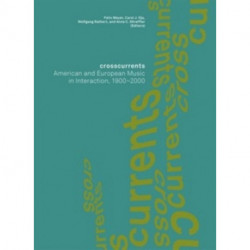 Crosscurrents: American and European Music in Interaction, 1900-2000