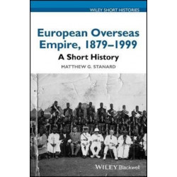 European Overseas Empire, 1879 - 1999: A Short History