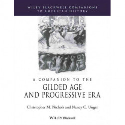 A Companion to the Gilded Age and Progressive Era