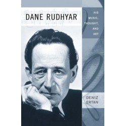 Dane Rudhyar: His Music, Thought, and Art