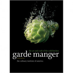 Garde Manger: The Art and Craft of the Cold Kitchen