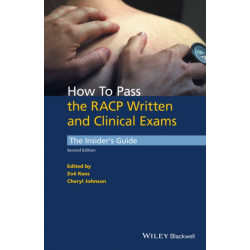 How to Pass the RACP Written and Clinical Exams: The Insider's Guide