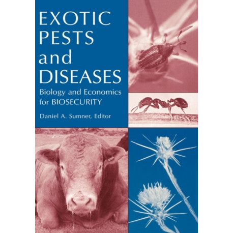 Exotic Pests and Diseases: Biology and Economics for Biosecurity