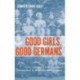 Good Girls, Good Germans: Girls' Education and Emotional Nationalism in Wilhelminian Germany