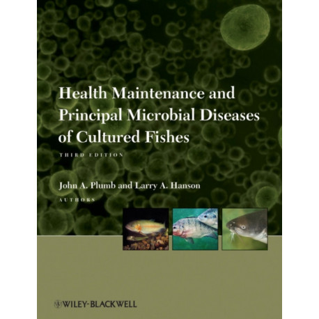 Health Maintenance and Principal Microbial Diseases of Cultured Fishes