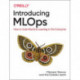 Introducing MLOps: How to Scale Machine Learning in the Enterprise