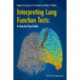 Interpreting Lung Function Tests: A Step-by Step Guide