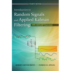 Introduction to Random Signals and Applied Kalman Filtering: With MATLAB Exercises