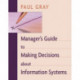 Manager's Guide to Making Decisions about Information Systems