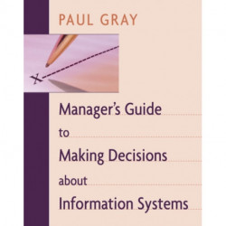 Manager's Guide to Making Decisions about Information Systems