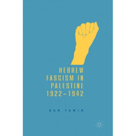 Hebrew Fascism in Palestine, 1922–1942