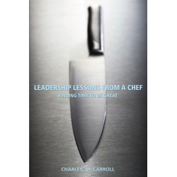Leadership Lessons From a Chef: Finding Time to Be Great