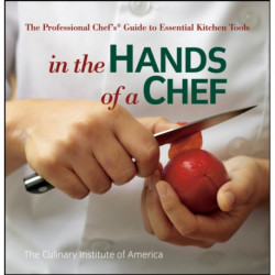 In the Hands of a Chef: The Professional Chef's Guide to Essential Kitchen Tools