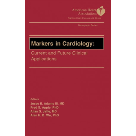 Markers in Cardiology - AHA: Current and Future Clinical Applications