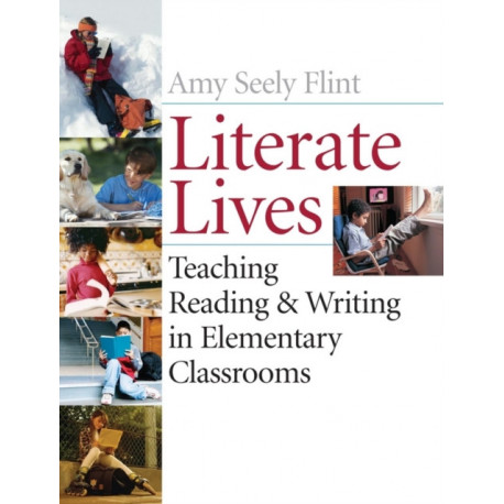 Literate Lives: Teaching Reading and Writing in Elementary Classrooms