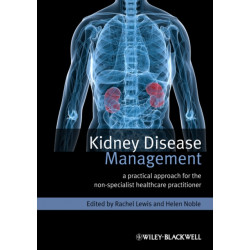 Kidney Disease Management: A Practical Approach for the Non-Specialist Healthcare Practitioner