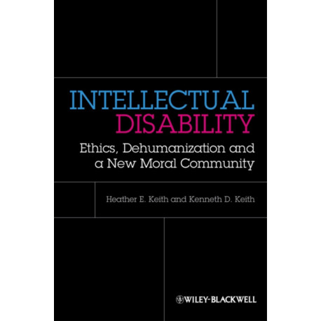 Intellectual Disability: Ethics, Dehumanization, and a New Moral Community