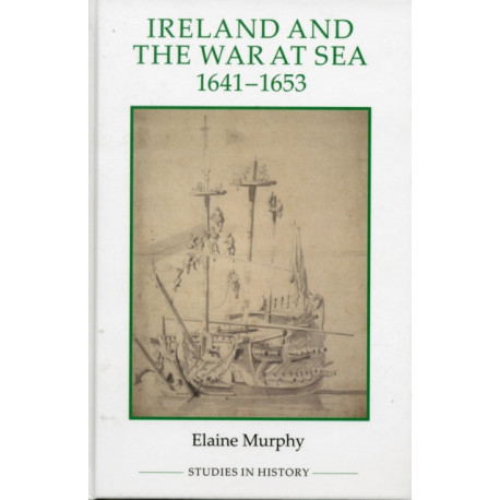 Ireland and the War at Sea, 1641-1653