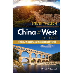 China and the West to 1600: Empire, Philosophy, and the Paradox of Culture