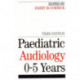 Paediatric Audiology 0 - 5 YEARS