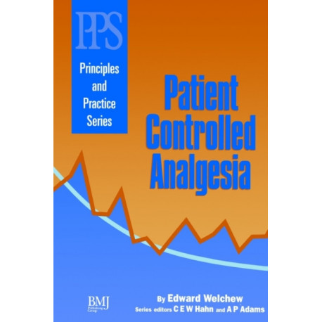 Patient Controlled Analgesia: Principles and Practice Series