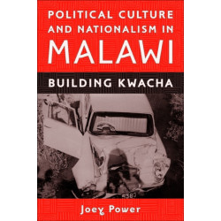Political Culture and Nationalism in Malawi: Building Kwacha