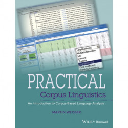 Practical Corpus Linguistics: An Introduction to Corpus-Based Language Analysis