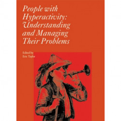 People with Hyperactivity: Understanding and Managing Their Problems