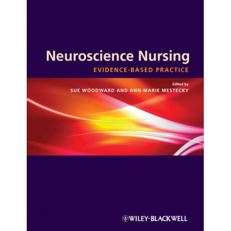 Neuroscience Nursing: Evidence-Based Theory and Practice