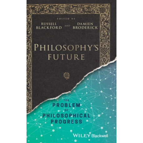 Philosophy's Future: The Problem of Philosophical Progress