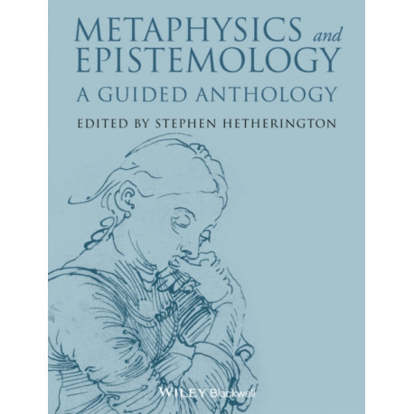 Metaphysics and Epistemology: A Guided Anthology