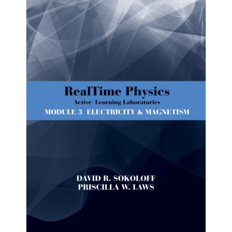 RealTime Physics: Active Learning Laboratories, Module 3: Electricity and Magnetism