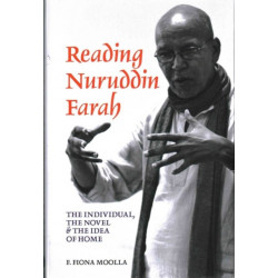 Reading Nuruddin Farah: The individual, the novel & the idea of home