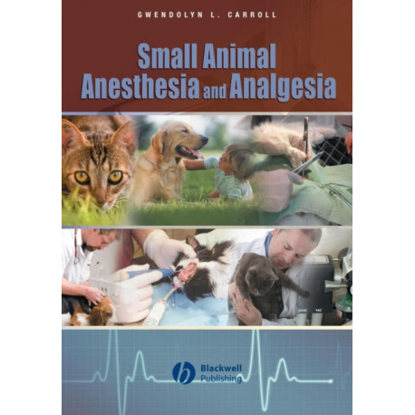 Small Animal Anesthesia and Analgesia