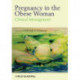 Pregnancy in the Obese Woman: Clinical Management