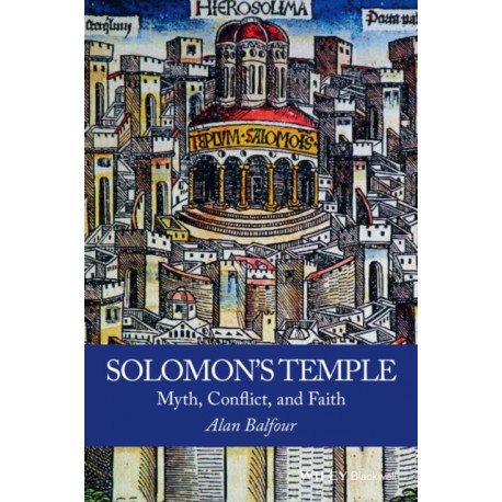 Solomon's Temple: Myth, Conflict, and Faith