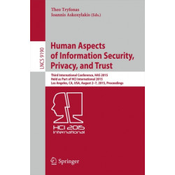 Human Aspects of Information Security, Privacy, and Trust: Third International Conference, HAS 2015, Held as Part of HCI International 2015, Los Angeles, CA, USA, August 2-7, 2015. Proceedings