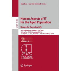 Human Aspects of IT for the Aged Population. Design for Everyday Life: First International Conference, ITAP 2015, Held as Part of HCI International 2015, Los Angeles, CA, USA, August 2-7, 2015. Proceedings, Part II