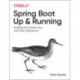 Spring Boot: Up and Running: Building Cloud Native Java and Kotlin Applications
