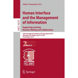 Human Interface and the Management of Information: Supporting Learning, Decision-Making and Collaboration: 19th International Conference, HCI International 2017, Vancouver, BC, Canada, July 9–14, 2017, Proceedings, Part II