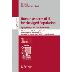 Human Aspects of IT for the Aged Population. Aging, Design and User Experience: Third International Conference, ITAP 2017, Held as Part of HCI International 2017, Vancouver, BC, Canada, July 9-14, 2017, Proceedings, Part I